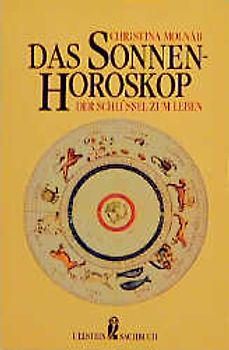 Das Sonnenhoroskop. Der Schlüssel zum Leben