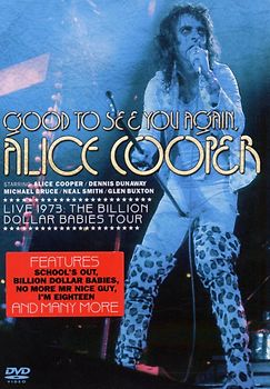 Alice Cooper-Good To See You Again Live 1973: Billion Dollar Babies T.