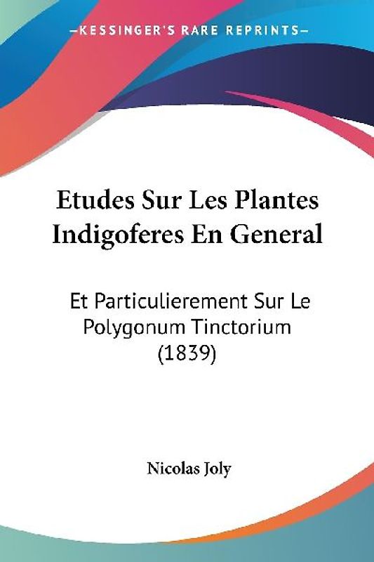 Etudes Sur Les Plantes Indigoferes En General