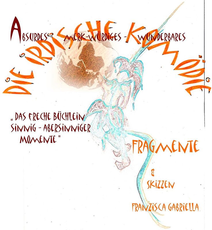 "Die irdische Komödie" „ Die irdische Komödie“ Politik und Staat, das Kabinett der Eitelkeiten. Religion, die Verehrer des Größenwahnsinns. Die Menschen, zwischen Freiheit und Psychopathie. Humor, d