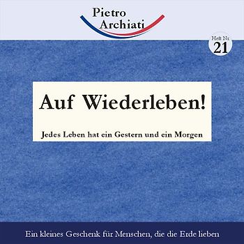 Auf Wiederleben!. Jedes Leben hat ein Gestern und ein Morgen