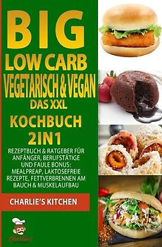 BIG Low Carb vegetarisch &amp; vegan - Das XXL Kochbuch