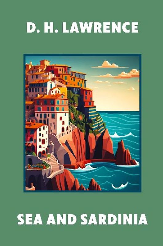 Sea and Sardinia (Warbler Classics Annotated Edition)