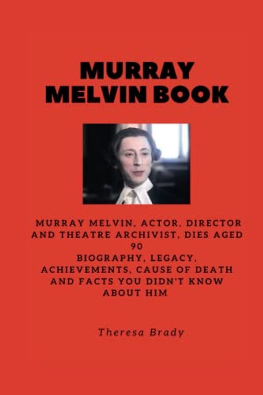 MURRAY MELVIN BOOK: Murray Melvin, actor, director and theater archivist, dies aged 90 Biography, Legacy, Achievements, Cause Of death and Facts You Didn't know About Him