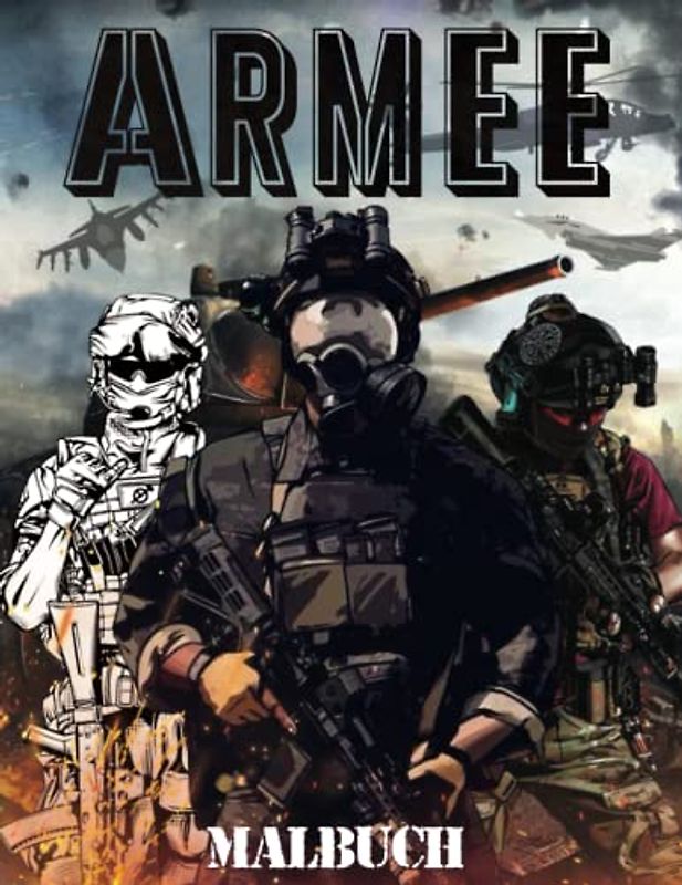 Armee Malbuch: Militär Malseiten für Jungen und Erwachsene mit Spezialeinheiten Armeemännern, Panzern, Hubschraubern, Soldaten, Schusswaffen, Marine, Flugzeuge, Schiffe, Hubschrauber und mehr!