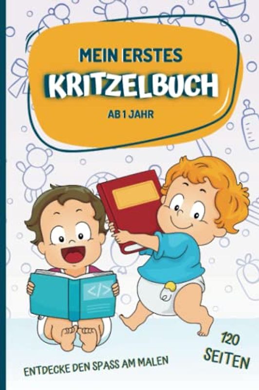 Mein erstes Kritzelbuch - ab 1 Jahr: Entdecke den Spaß am Malen: 120 Seiten zur Förderung der Kreativität und Motorik Ihres Kleinkindes