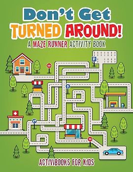 Don't Get Turned Around! A Maze Runner Activity Book