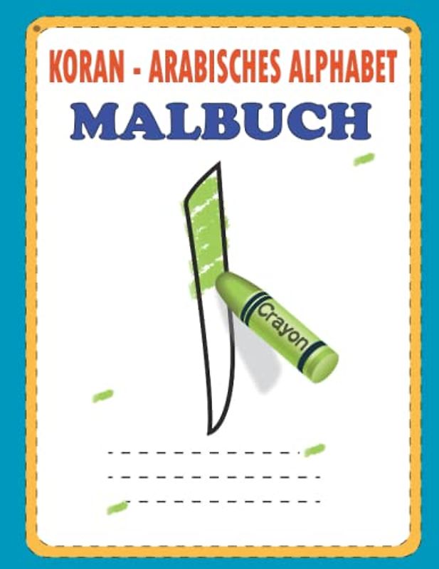 Koran Malbuch: Lernen Sie Buchstaben Des Arabischen Alphabets - Lernen Sie Das Einfache Alphabet