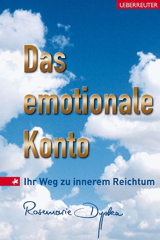 Das emotionale Konto. Ihr Weg zu innerem Reichtum