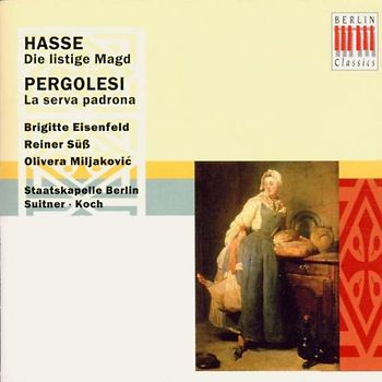 Eisenfeld - Johann Adolf Hasse: Die listige Magd (Gesamtaufnahme) / Giovanni Battista Pergolesi: La serva padrona (Gesamtaufnahme)