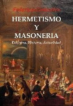 Hermetismo y masonería : doctrina, historia, actualidad