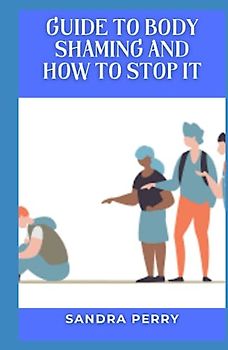 Guide to Body Shaming And How to Stop it: Body shaming is the act of saying something negative about a person's body.