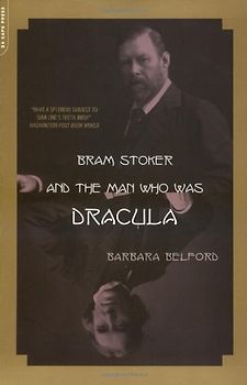 Bram Stoker and the Man Who Was Dracula