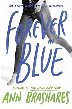 Forever in Blue: The Fourth Summer of the Sisterhood (The Sisterhood of the Traveling Pants)