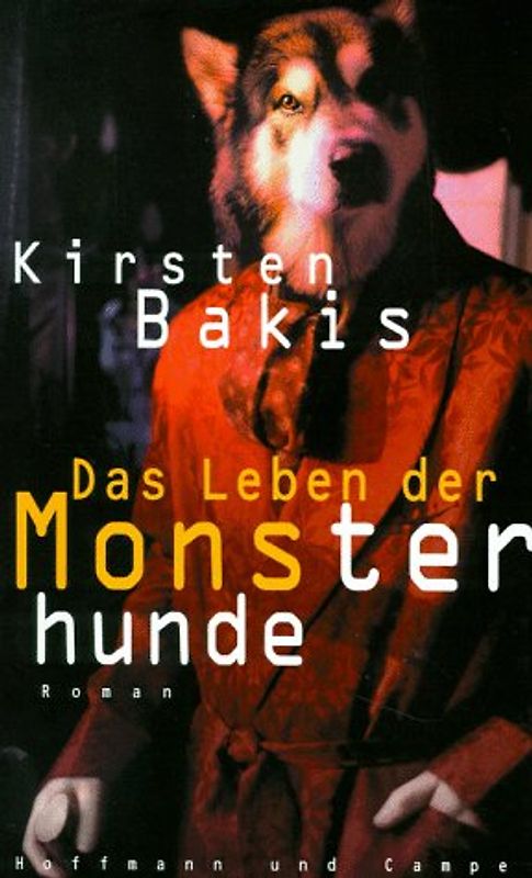 Das Leben der Monsterhunde. Roman