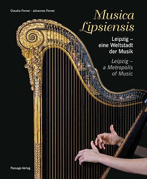 Musica Lipsiensis – Leipzig, eine Weltstadt der Musik