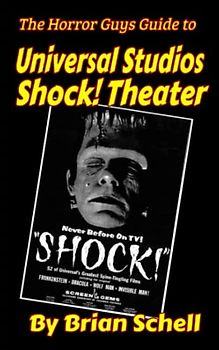 The Horror Guys Guide to Universal Studios Shock! Theater (Horror Guys Guides)
