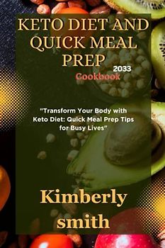 Keto Diet and Quick Meal Prep: "Transform Your Body with Keto Diet: Quick Meal Prep Tips for Busy Lives"