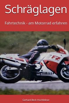 Schräglagen: Fahrtechnik - am Motorrad erfahren
