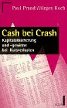 Cash bei Crash. Kapitalabsicherung und -gewinne bei Kursverlusten