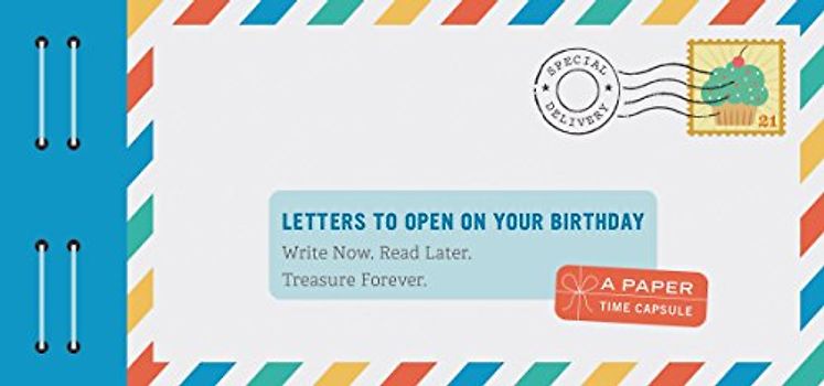 Letters to Open on Your Birthday: Write Now. Read Later. Treasure Forever. (Letters To My)