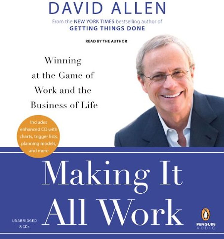 Making It All Work: Winning at the Game of Work and the Business of Life