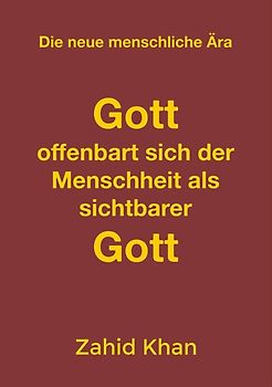 Gott offenbart sich der Menscheit als sichtbarer Gott