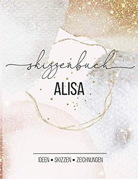 Skizzenbuch Alisa: Ideen Skizzen Zeichnungen: Dickes Blanko Zeichenbuch ca. DIN A4 für kreative Mädchen zum Skizzieren, Zeichnen oder Entwerfen, inklusive Isometriepapier für 3-D Projekte