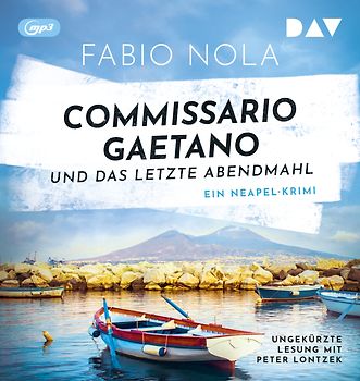 Commissario Gaetano und das letzte Abendmahl. Ein Neapel-Krimi