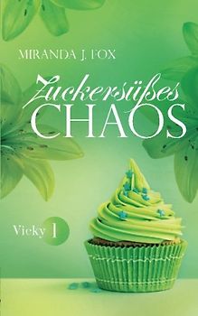 Zuckersüßes Chaos - Vicky - Teil 1