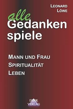 Alle Gedankenspiele Thema: Leben - Mann & Frau - Spiritualität: Emanzipation Atmen Gender Schmerzkörper Transgender Ego Femininität Erotik