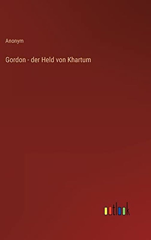 Gordon - der Held von Khartum