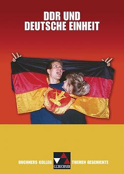 Buchners Kolleg. Themen Geschichte / DDR und deutsche Einheit