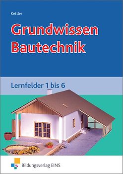 Grundwissen / Fachwissen Bautechnik / Grundwissen Bautechnik