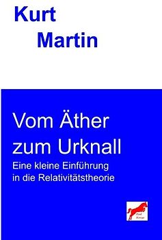 Vom Äther zum Urknall: Eine kleine Einführung in die Relativitätstheorie (Einführung in die Physik, Band 5)