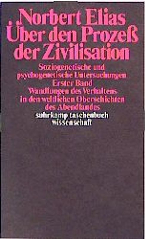 Über den Prozeß der Zivilisation. Soziogenetische und psychogenetische Untersuchungen
