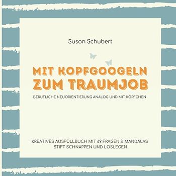 Mit Kopfgoogeln zum Traumjob: 69 Fragen, die verraten, was du beruflich wirklich willst.