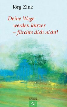 Deine Wege werden kürzer - fürchte dich nicht!