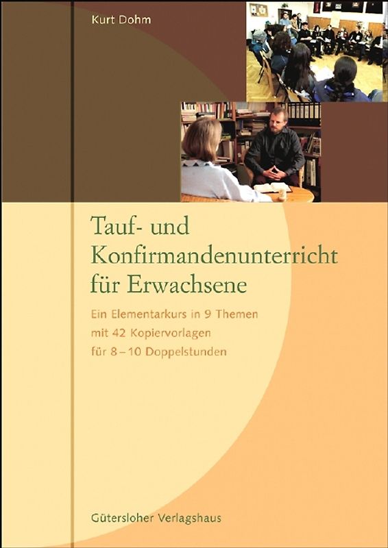 Tauf- und Konfirmandenunterricht für Erwachsene. Ein Elementarkurs in 9 Themen mit 42 Kopiervorlagen für 8-10 Doppelstunden