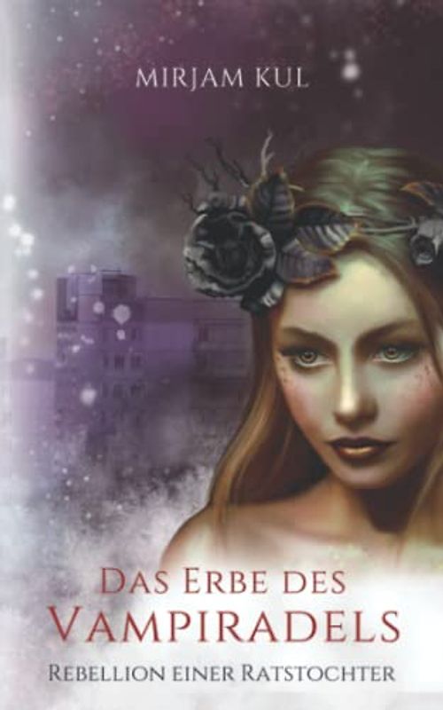 Das Erbe des Vampiradels: Rebellion einer Ratstochter