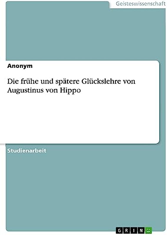Die frühe und spätere Glückslehre von Augustinus von Hippo