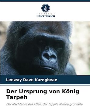 Der Ursprung von König Tarpeh: Der Nachfahre des Affen, der Tappita Nimba gründete