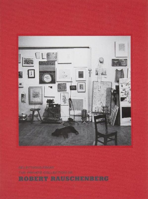 Selections from the Private Collection of Robert Rauschenberg