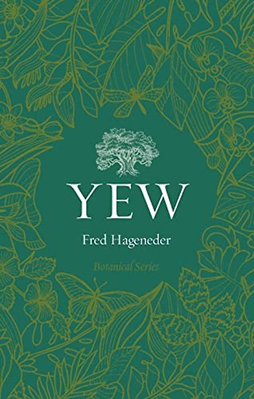 Yew (Botanical (Reaktion)) - Hageneder, Fred