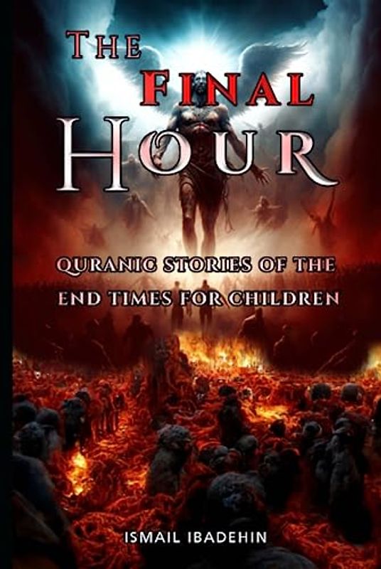 The Final Hour: Quranic Stories of the End Times for Children