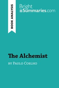 The Alchemist by Paulo Coelho (Book Analysis): Detailed Summary, Analysis and Reading Guide (BrightSummaries.com)