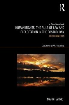 Human Rights, the Rule of Law and Exploitation in the Postcolony