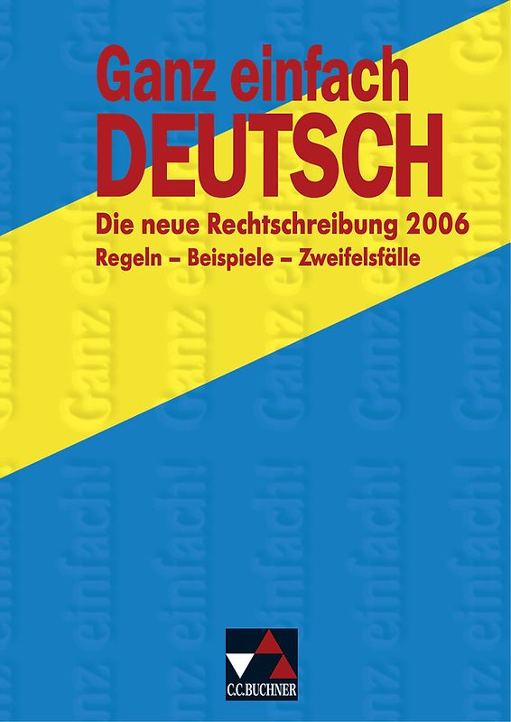 Ganz einfach Deutsch / Ganz einfach Deutsch – Die neue Rechtschreibung