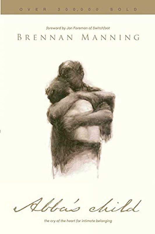 Abba's Child: the cry of the heart for intimate belonging
