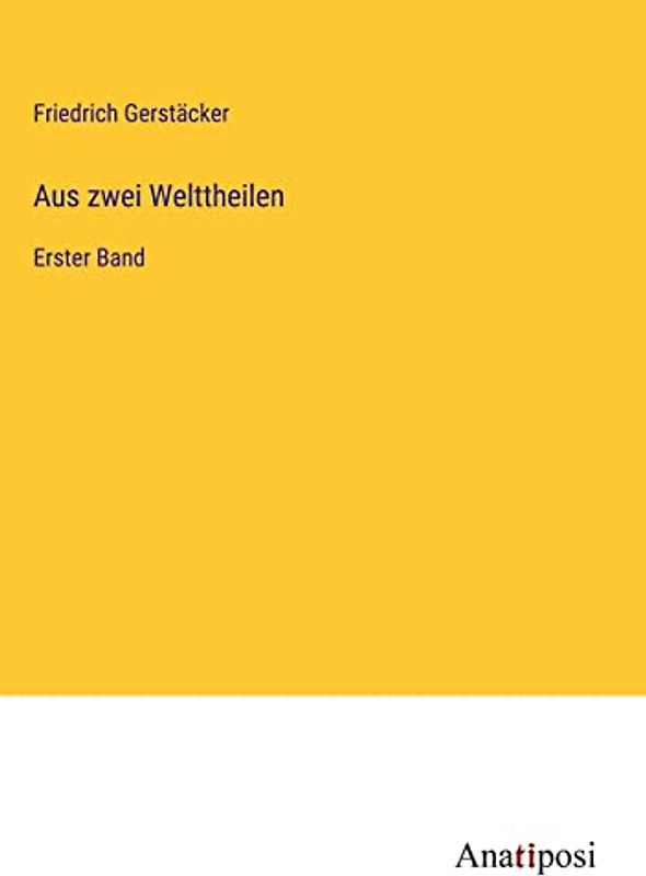 Aus zwei Welttheilen: Erster Band